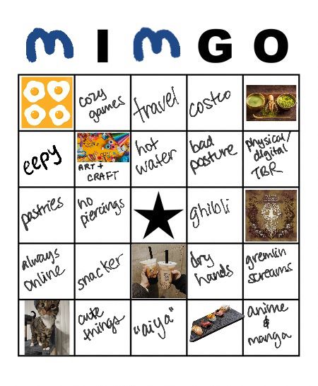 bingo board including eggs, cozy games, travel, costco, matcha, eepy, arts and craft, hot water, bad posture, tbr, pastries, no piercings, star space, ghibli, dreamcatcher, always online, snacker, boba, dry hands, gremlin screams, cat, cute things, aiya, omakase, anime/manga
