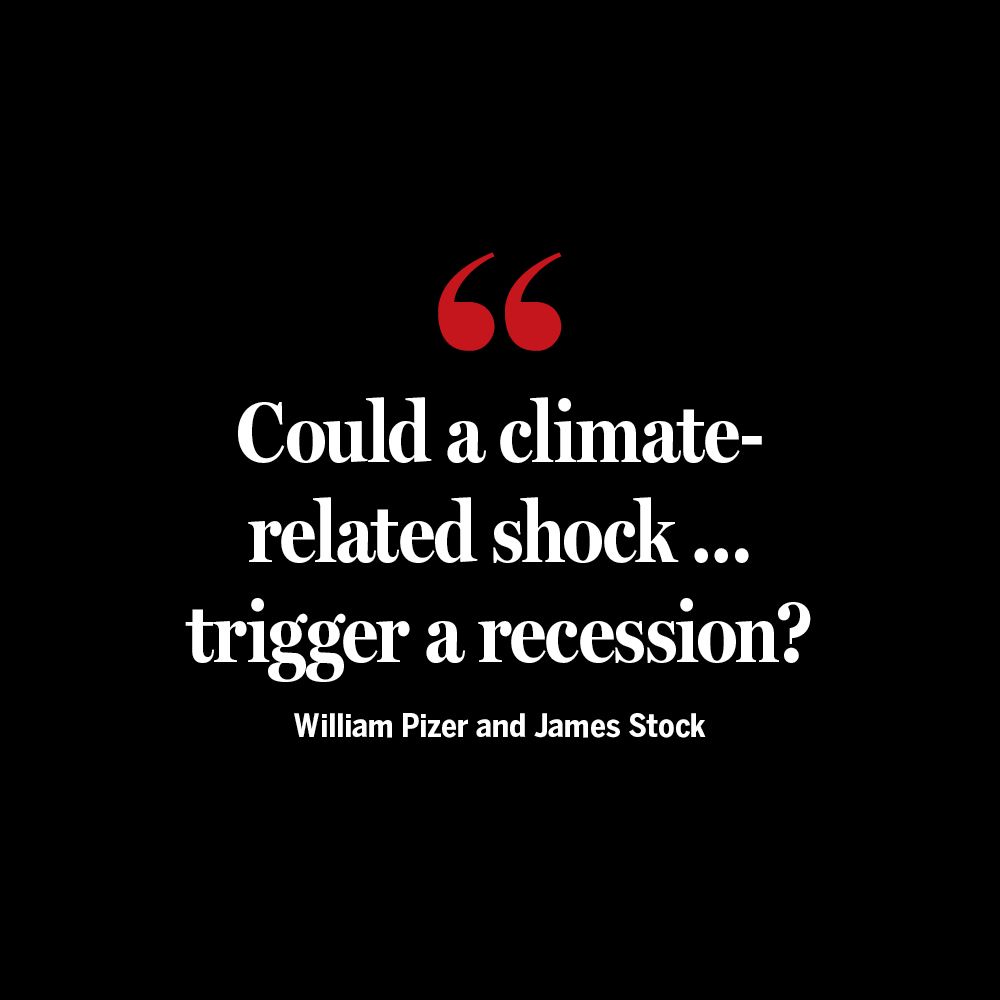 "Could a climate-related shock … trigger a recession?" - William Pizer and James Stock