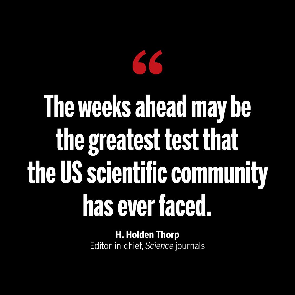 A quote by H. Holden Thorp, Editor-in-chief of Science journals, reads: "The weeks ahead may be the greatest test that the US scientific community has ever faced." The text is presented on a black background with white lettering.