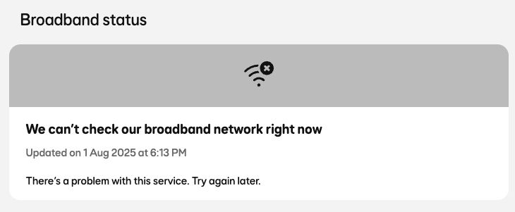 Message saying 'We can't check our broadband network right now' because apparently there's a problem with the service