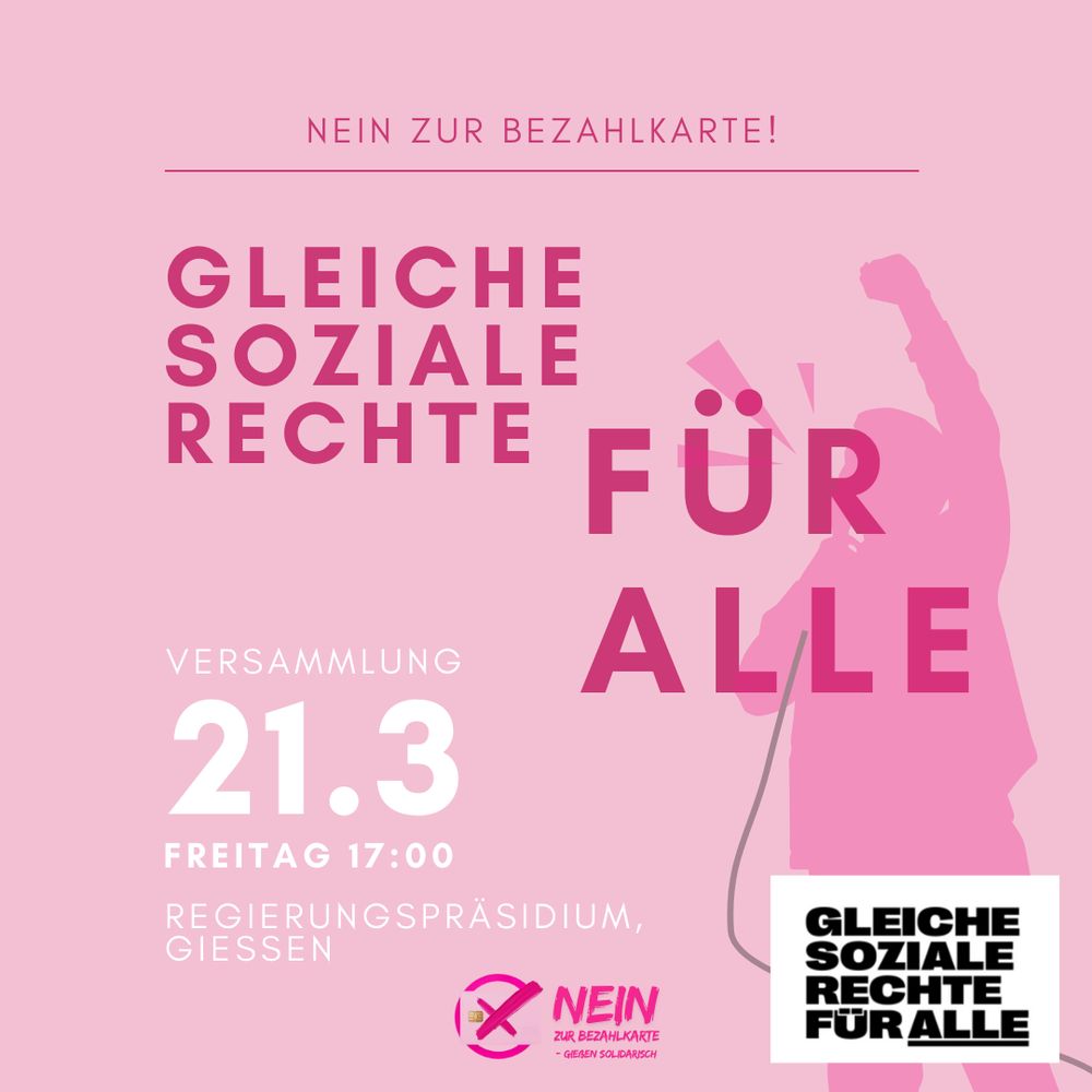 Gleiche soziale Rechte für alle!
Versammlung.
Freitag 21.03.
17:00h.
Regierungspräsidium Gießen.