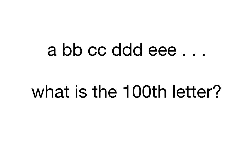 What is the 100th letter in this pattern? a, b b, c c, d d d, e e e …