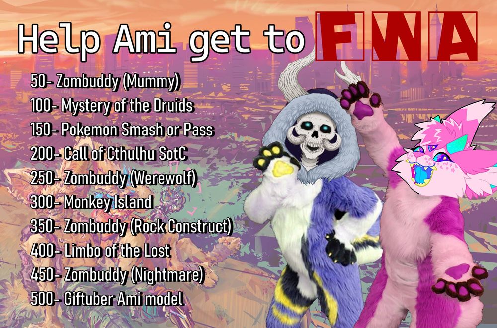 A stream goal page listing loads of rewards with the title 'help ami get to fwa' 
50 - Zombuddy, a mummy (mommy???) with a new sound alert redeem.
100 - Mystery of the druids (A point and click adventure game that is highly cursed)
150 - Pokemon smash or pass with Cali (Spicy)
200 - Call of Cthulhu Shadow of the Comet (A 90s point and click adventure title)
250 - Zombuddy Werewolf (With a hecking howl redeem!?)
300- Monkey Island (Silly point and click adventure games)
350 - Zombuddy Rock Construct (I heard you kids like the greatest hits)
400 - Limbo of the lost (the most cursed point and click ever made)
450 - Zombuddy Nightmare (What will this new undead do?!)
500 - Giftuber Amy Model (Flesh Amy joins the fray!)
