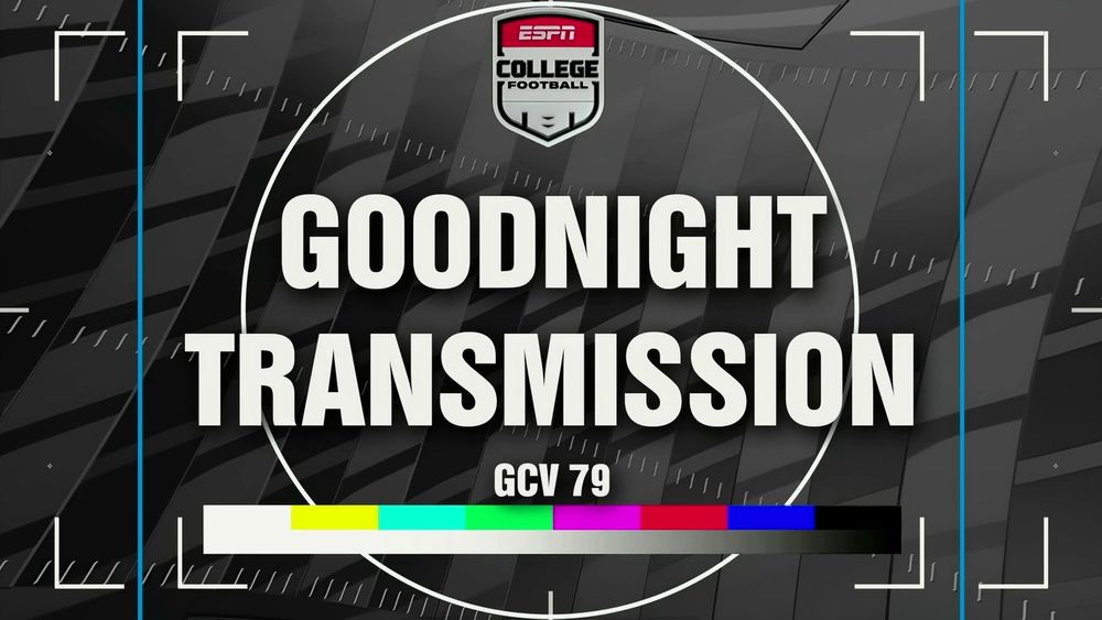 ESPN COLLEGE FOOTBALL 

GOODNIGHT TRANSMISSION

GCV 79