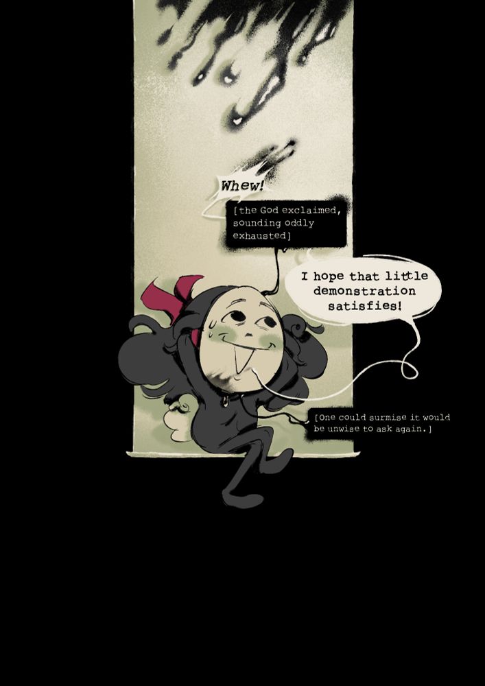 Click Clack sits casually now on the edge of a paper, tying his mask back up. The remains of splattered ink can still be seen on the top of the page, and at the edge of his mask. "Whew!" [The god exclaimed, sounding oddly exhausted] "I hope that little demonstration satisfies!" [One could surmise it would be unwise to ask again.]