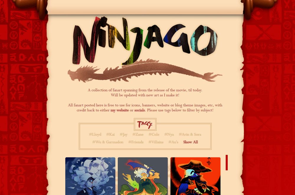 A screenshot of my Ninjago fanart webpage. The main bulk of the page appears to be printed on an off-white scroll, set against a red gradient background. The page is titled "Ninjago" in a black brush script, accented by a painting of a dragon, and an intro and list of tags can be seen beneath. A scrolling section of my art lays at the bottom, but is cut off by the screenshot.