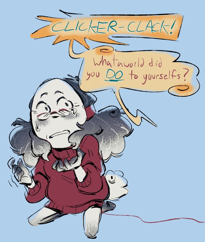 Sweater kneels on the ground, looking shocked while shaking and crying. A voice from off screen (assumed to be Huzzle Mug based off the color and shape of the speech bubbles) says "Clicker-Clack! Whataworld did you DO to yourselfs?"