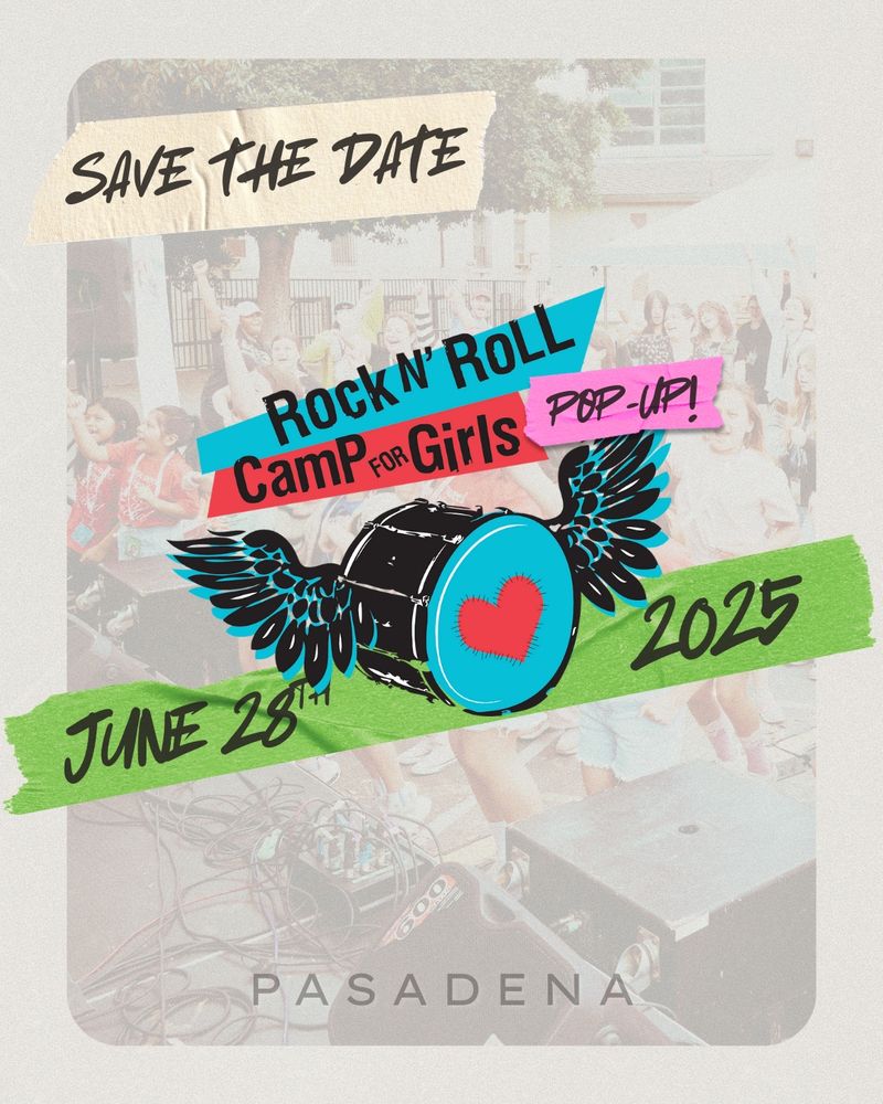 Event flyer. Save the date! Rock n’ Roll Camp for Girls Los Angeles Pop Up. June 28, 2025. Pasadena. 