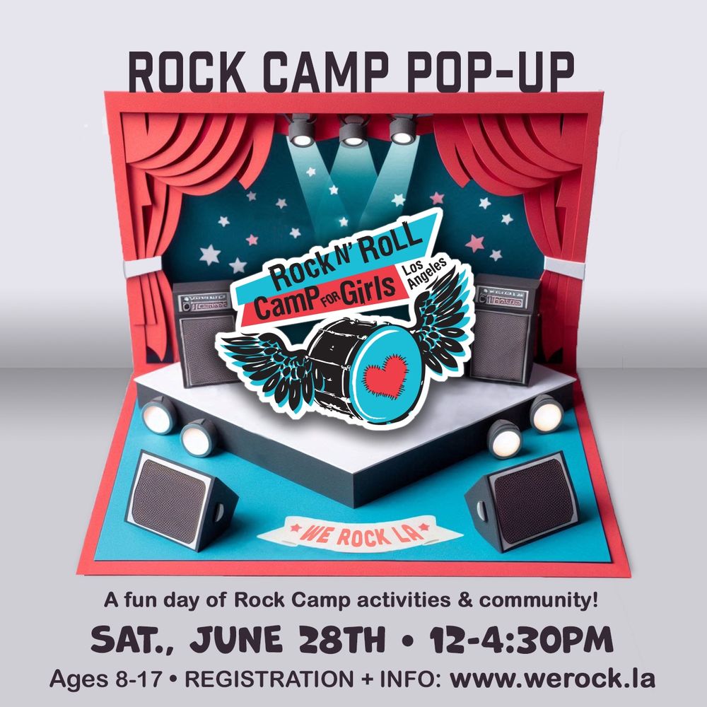 Rock n’ Roll Camp for Girls Los Angeles event flyer. Image of heart drum with wings logo on stage in a three dimensional pop up. Text reads:
Rock Camp Pop-Up
A fun day of Rock Camp activities & community!
Saturday, June 28th, 12-4:30pm
Ages 8-17. Registration & info: www.werock.la