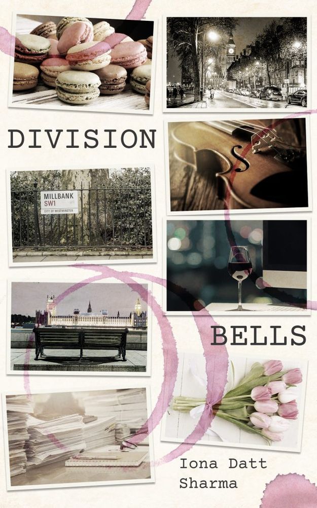 Book cover: Division Bells, by Iona Datt Sharma - an aesthetic-grid cover, with a violin, wine glass, collection of papers, tulips, image of Westminster over the Thames.