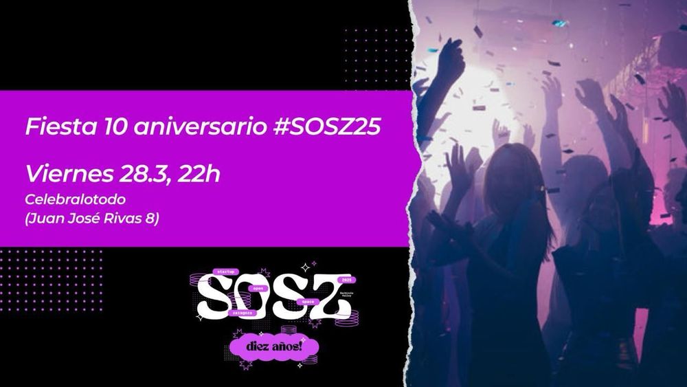 Imagen promocional de la fiesta del 10º aniversario del evento #SOSZ25. A la izquierda, sobre fondo morado, aparece el texto: 'Fiesta 10 aniversario #SOSZ25. Viernes 28.3, 22h. Celebralotodo (calle Juan José Rivas 8)'. A la derecha, una fotografía de personas bailando en una fiesta con confeti y luces púrpura. En la parte inferior se muestra el logotipo del evento SOSZ25 con el mensaje 'diez años!' sobre fondo negro.