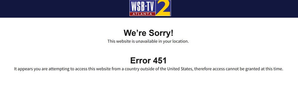 WSBTV2 Logo
We're Sorry!
This website is unavailable in your location.
Error 451
It appears you are attempting to access this website from a country outside of the United States, therefore access cannot be granted at this time.
