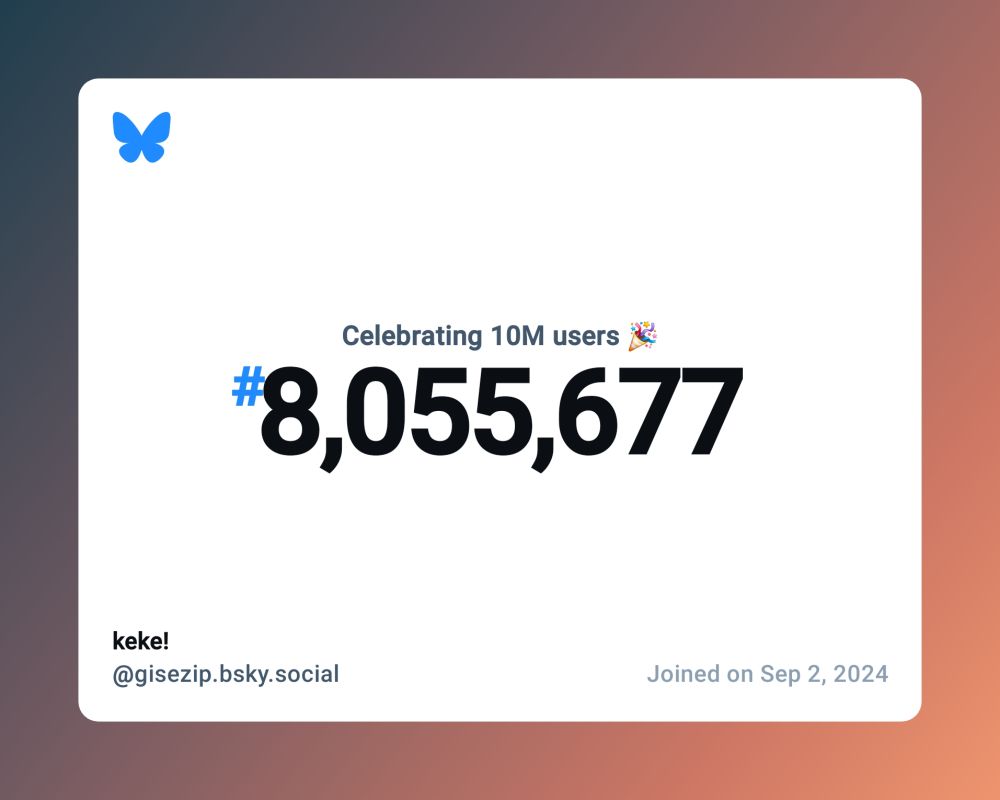 A virtual certificate with text "Celebrating 10M users on Bluesky, #8,055,677, keke! ‪@gisezip.bsky.social‬, joined on Sep 2, 2024"