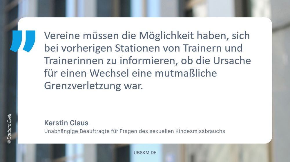 Ein Zitat von Kerstin Claus: Vereine müssen die Möglichkeit haben, sich bei vorherigen Stationen von Trainern und Trainerinnen zu informieren, ob die Ursache für einen Wechsel eine mutmaßliche Grenzverletzung war. 