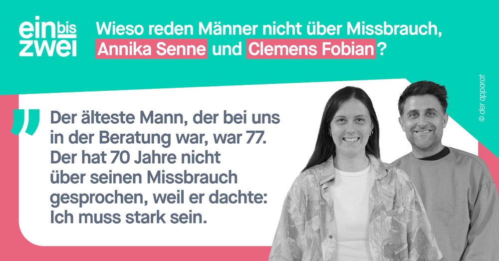 Wieso reden Männer nicht über Missbrauch, Annika Senne und Clemens Fobian? Der älteste Mann, der bei uns in der Beratung war, war 77. Der hat 70 Jahre nicht über seinen Missbrauch gesprochen, weil er dachte: Ich muss stark sein. 