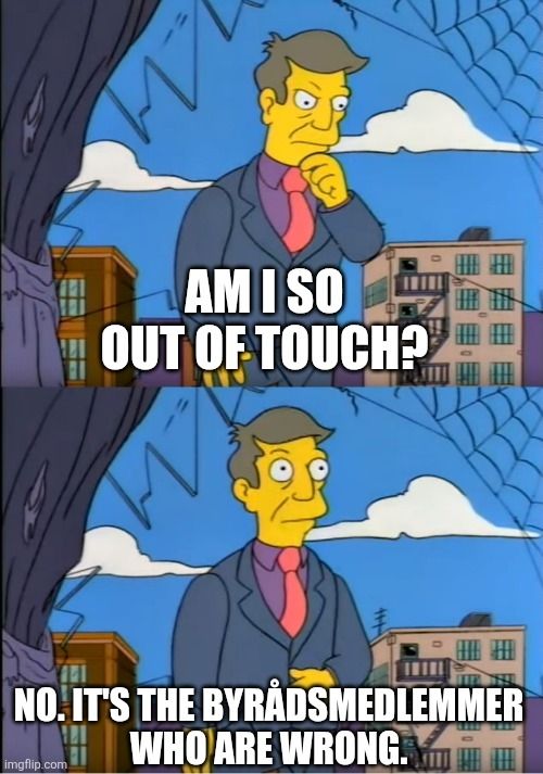 Skinner-meme fra The Simpsons:

Am I so out of touch?

No. It's the byrådsmedlemmer who are wrong.