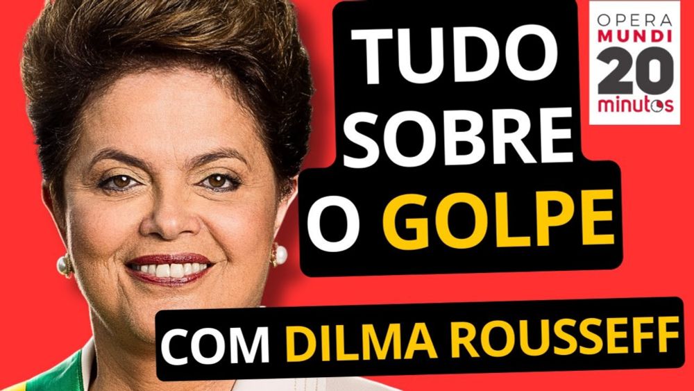 DILMA ROUSSEFF: POR QUE O GOLPE DE 2016 FOI VITORIOSO? - 20 Minutos Entrevista