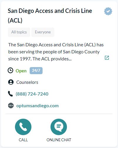 Contact information for the San Diego Access and Crisis Line. Phone number: (888) 7247240 website: optumsandiego.com