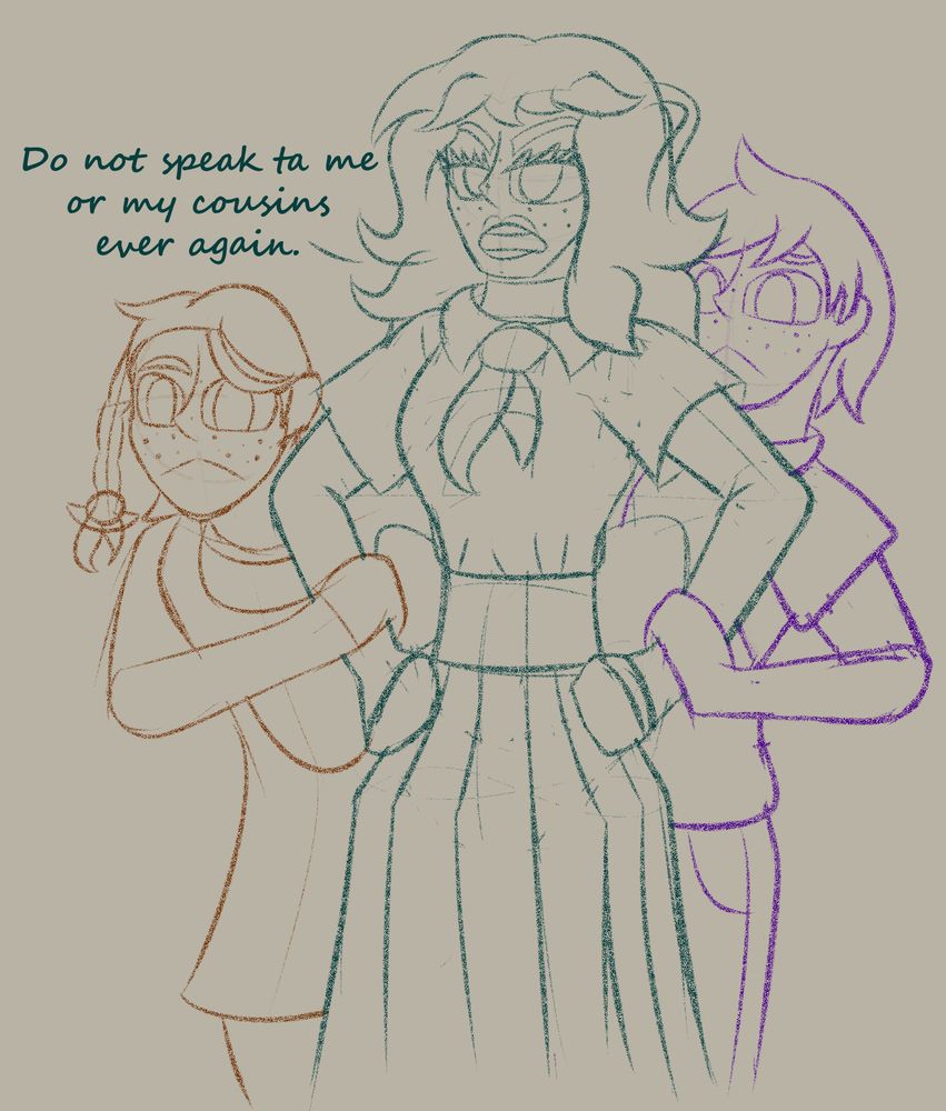 My OC, Marina, with Juliana and Florian hiding behind her.

"Do not speak ta me or my cousins ever again."
