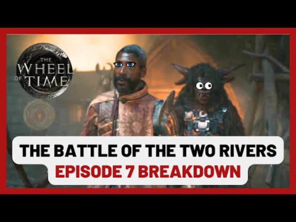 The Battle of the Two Rivers Breakdown - Episode 7 Breakdown: The Wheel of Time Season 3