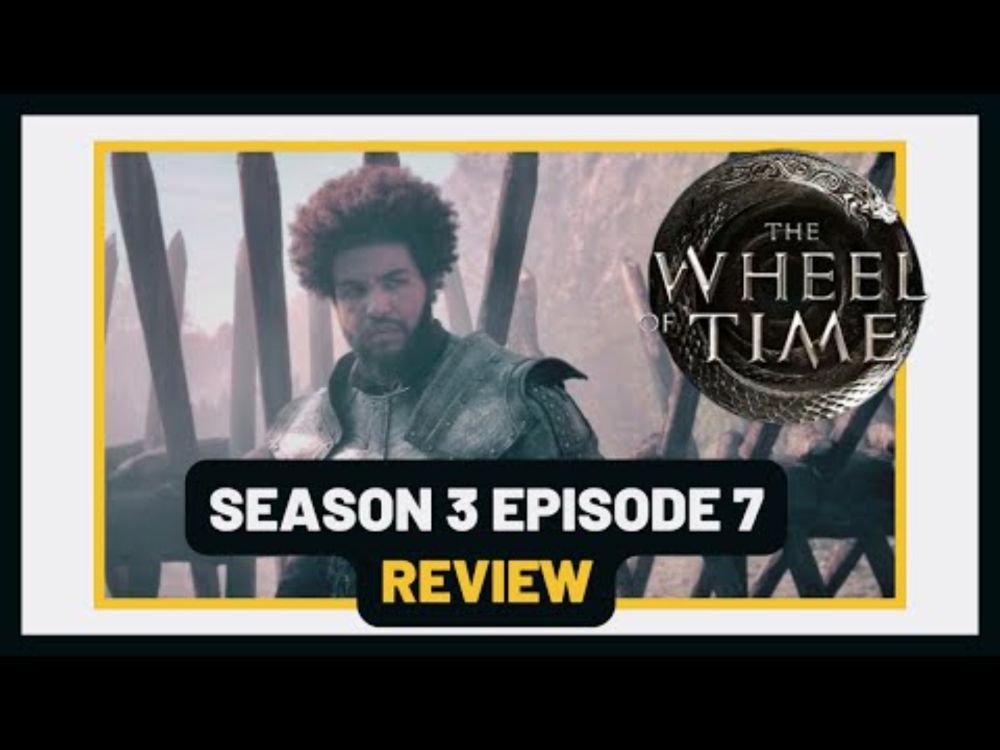 Goldeneyes! - Episode 7 Review: Wheel of Time Season 3