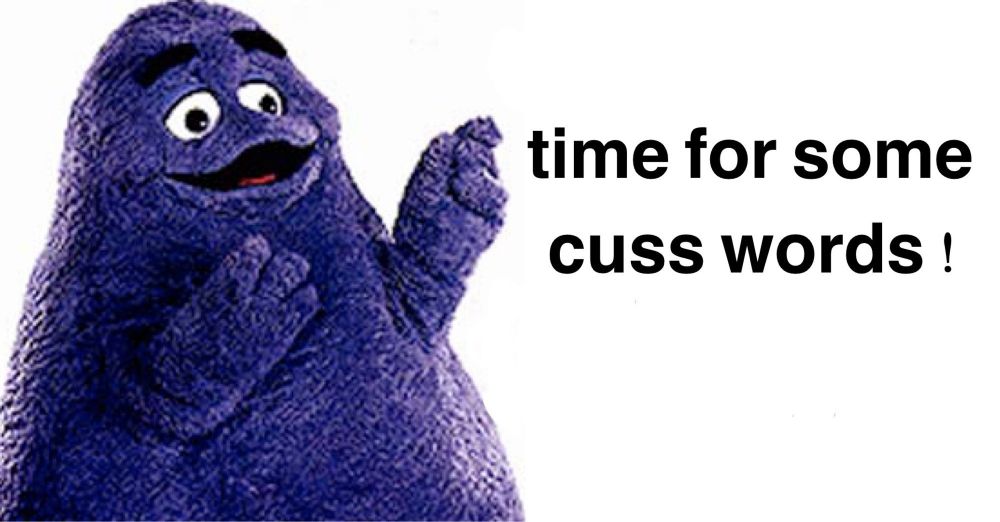 Grimace with the text “time for some cuss words!”