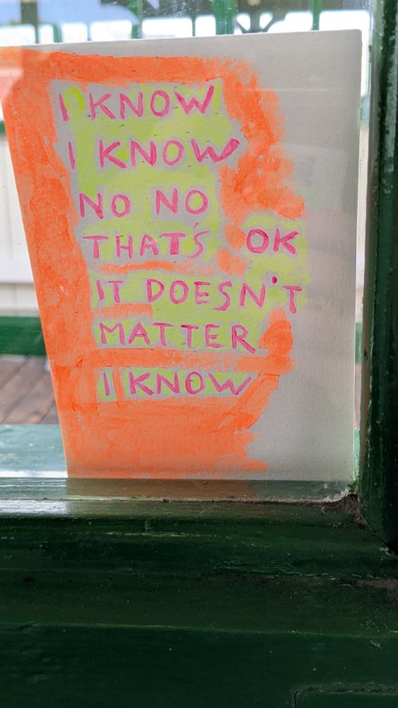 Poster with "I know I know no no that's ok it doesn't matter I know" 