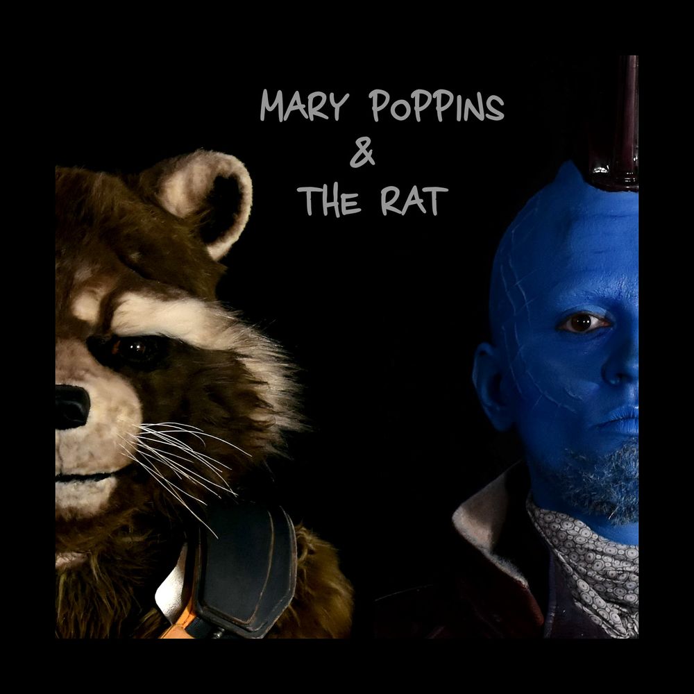 A album cover like picture with Rocket Raccoon and Yondu from "Guardians Of The Galaxy". Title: "Mary Poppins & The Rat"