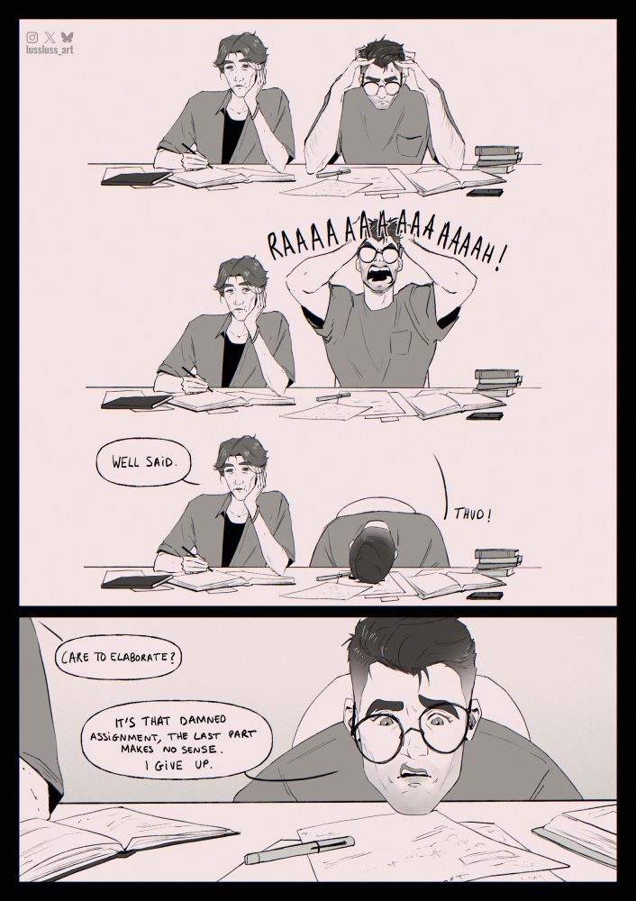Fan comic of Jayvik in modern uni setting - Page 1/4

Jayce and Viktor are studying next to each other. Jayce suddenly grunts in frustration and drops his head on the desk. Viktor, slightly amused, asks him to elaborate.
Jayce, glasses crooked and pouting, answers that it's because of his assignment, he wants to give up because the last part makes no sense.