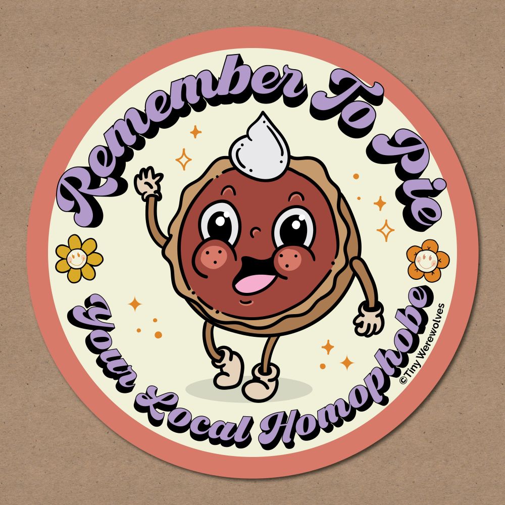 Remember to pie your local homophobe sticker by Tiny Werewolves - www.tinywerewolves.com
