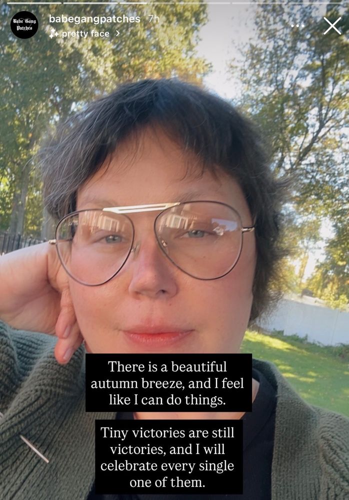 There is a beautiful autumn breeze, and I feel like I can do things.

Tiny victories are still victories, and I will celebrate every single one of them.