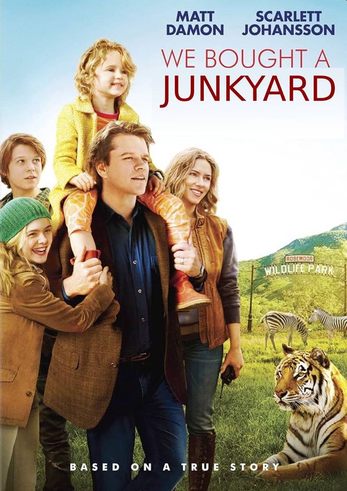 MATT DAMON
SCARLETT JOHANSSON
WE BOUGHT A JUNKYARD
BASED ON A TRUE STORY