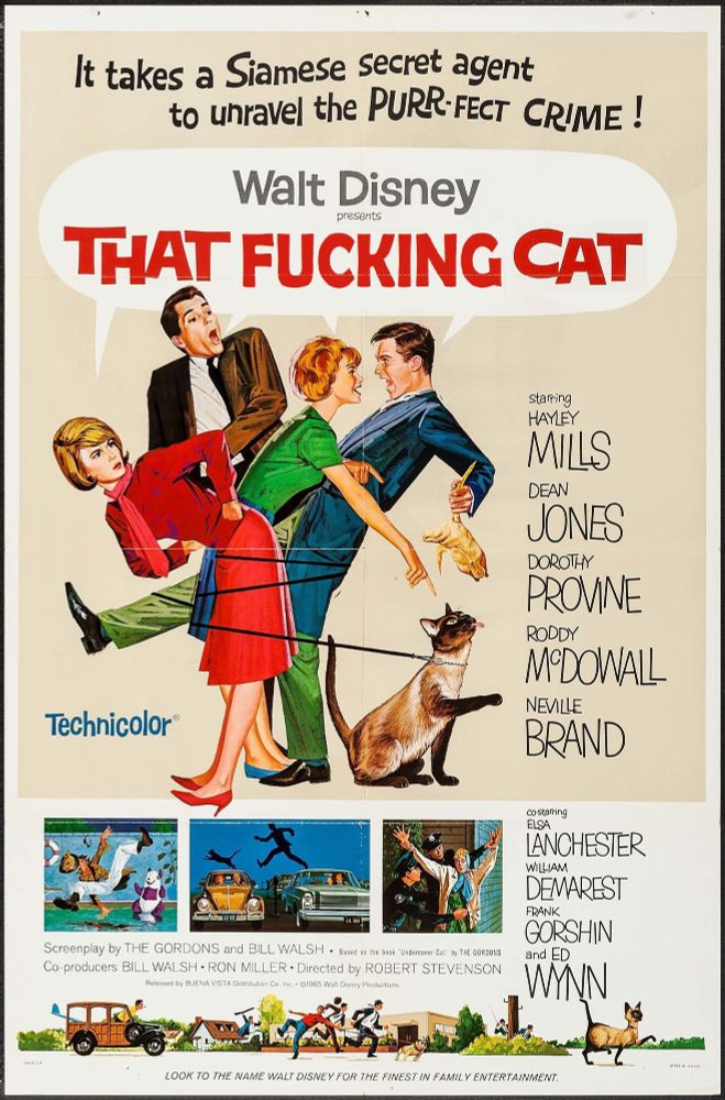 It takes a Siamese secret agent to unravel the PURR-FECT CRIME!
Walt Disney presents
THAT FUCKING CAT