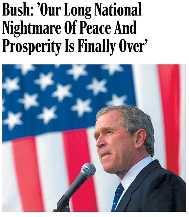 The Onion headline from 2001- Bush: 'Our Long National Nightmare of Peace and Prosperity Is Finally Over' with picture of GW Bush