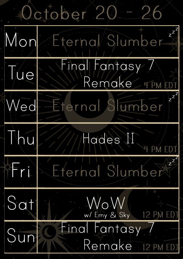 Ing's stream schedule for the week of October 20th. Tuesday at 4pm EDT, Final Fantasy 7 Remake. Thursday at 4pm EDT, Hades 2.  Saturday at 12pm EDT, World of Warcraft with Emyblossom93 and Skygemspeaks.  Sunday at 12pm EDT, Final Fantasy 7 Remake.