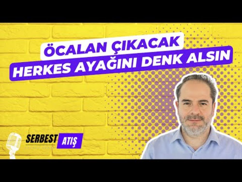 ÖCALAN ÇIKACAK. HERKES AYAĞINI DENK ALSIN! [SERBEST ATIŞ]
