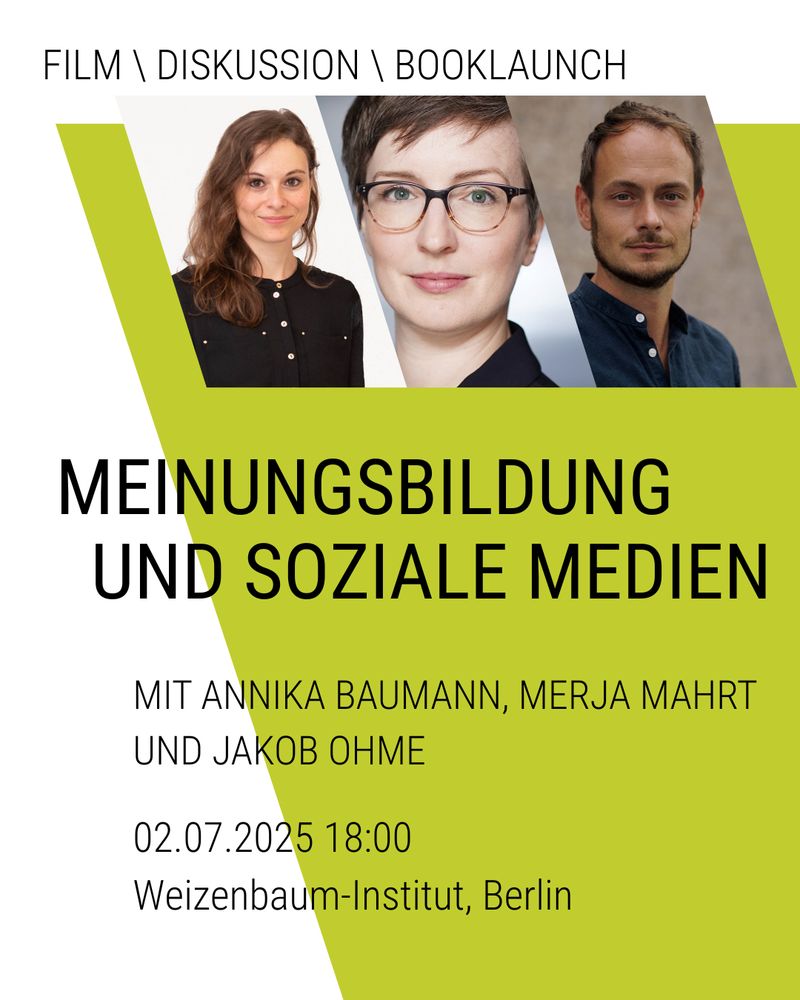 Film / Diskussion / Booklaunch: Meinungsbildung und soziale Medien. Mit annika baumann, merja mahrt, jakob ohme. Wann? 02.07.2025, 18:00 Uhr Wo? Weizenbaum-Institut, Hardenbergstraße 32, 10623 Berlin