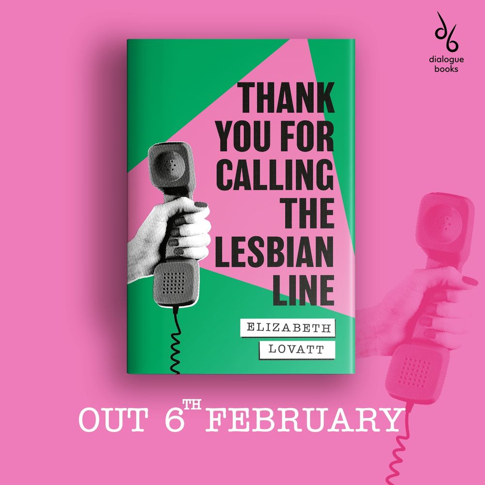 image show the cover of Elizabeth Lovatt’s debut book Thank You For Calling the Lesbian Line, our 6th Feb 25. The cover features a pink triangle on a  green background and a black and white picture of a hand holding a phone 