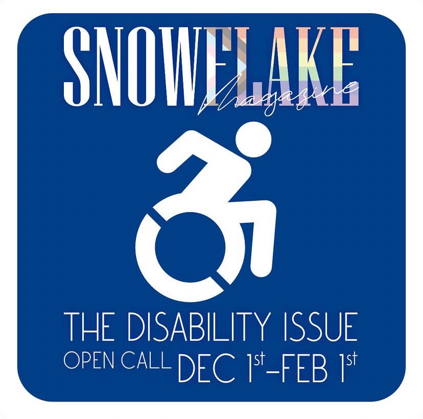 A blue sign with a white border reminiscent of the standard 'blue badge' sign used for disabled parking spaces and elevators. In the center of the image is Snowflake Magazine's logo, the new disabled person icon from 'The Accessible Icon Project', and the text 'The Disability Issue, Open Call Dec 1st to Feb 1st '.