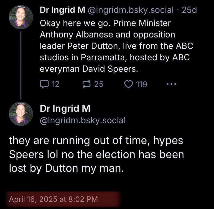 screenshot of my post from the “leaders” debate on 16 April. Text: “they are running out of time, hypes Speers lol no the election has been lost by Dutton my man”. 