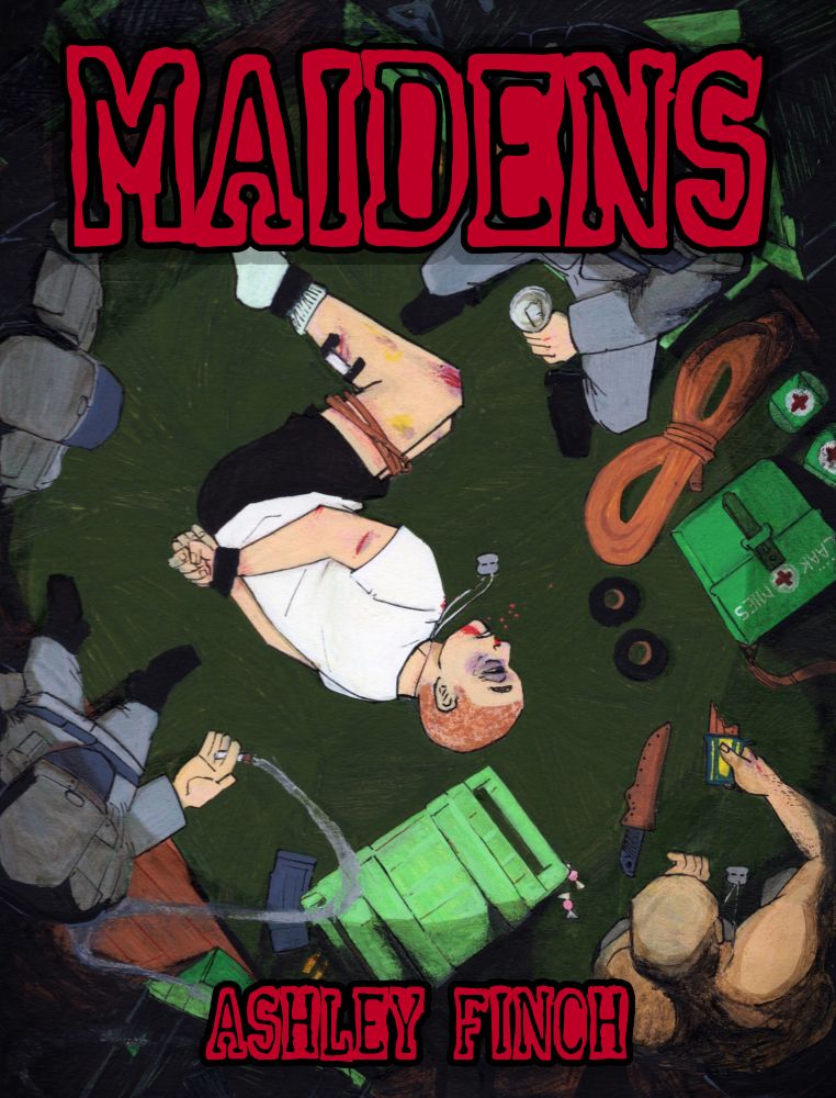 Color illustration of a bruised young man in skivvies tied up on the floor with tape around his wrists and ankles, in a military storage room. Four men in uniform are standing over him, smoking and talking with each other. Bold red text at the top says MAIDENS, and the name Ashley Finch is at the bottom.