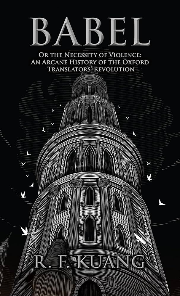 A picture of the book copy, displaying the title "Babel: On the Necessity of Violence: An Arcane History of the Oxford Translators' Revolution"