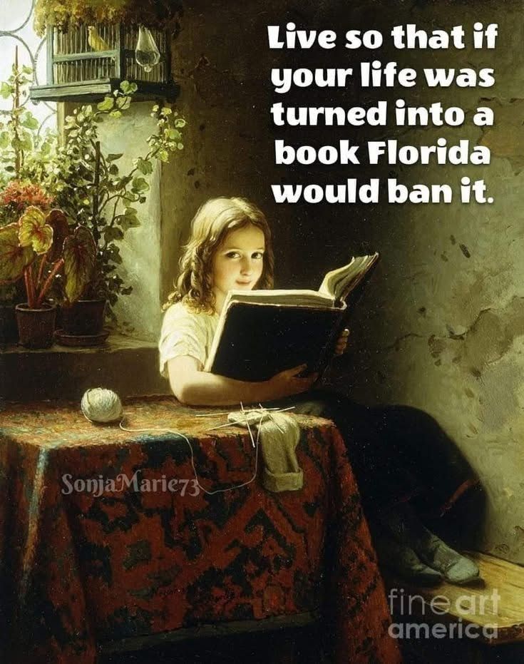 Painting of an interior space.  A girl has abandoned her knitting on the table beside her in favor of reading a large, hardcover book.  She is glancing up from the book at the viewer with a sly, self-satisfied, joyful expression, not caring that she has been caught reading instead of working.  A caption in the upper righthand corner of the painting reads: Live so that if your life was turned into a book Florida would ban it.