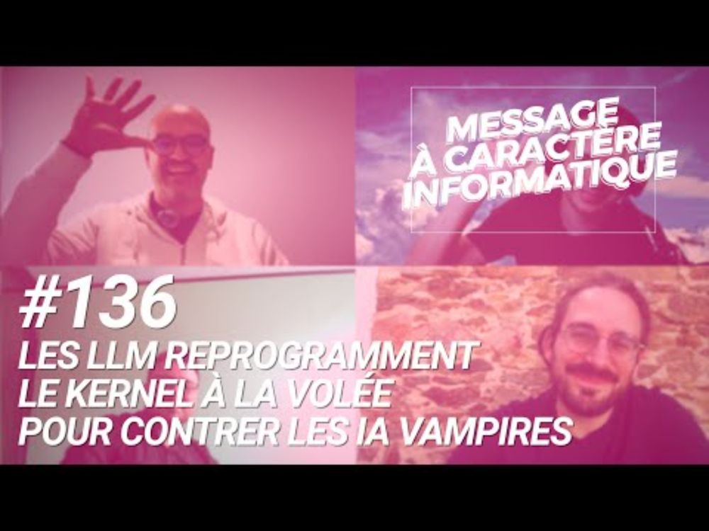 136 Les LLM reprogramment le Kernel à la volée pour contrer les IA vampires