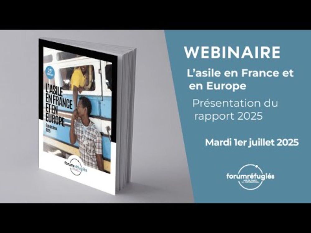 Webinaire "État des lieux de l'asile en France et en Europe" - Présentation du rapport 2025