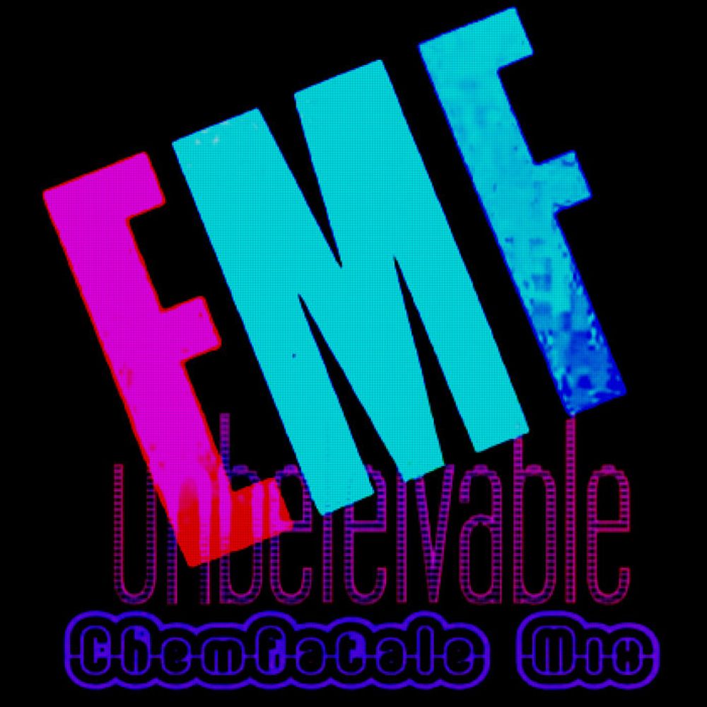 EMF - Unbelievable (ChemFatale Mix), by ChemFatale