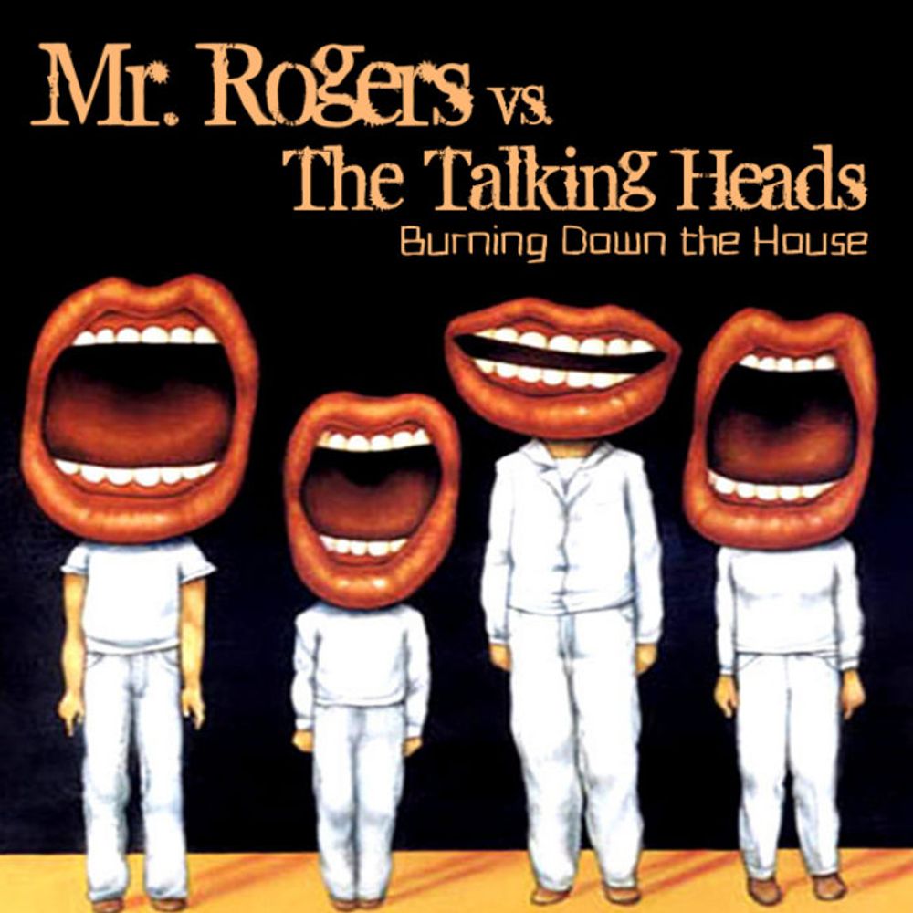 Mr. Rogers vs.Talking Heads - Burning Down the House, by Mr. Rogers