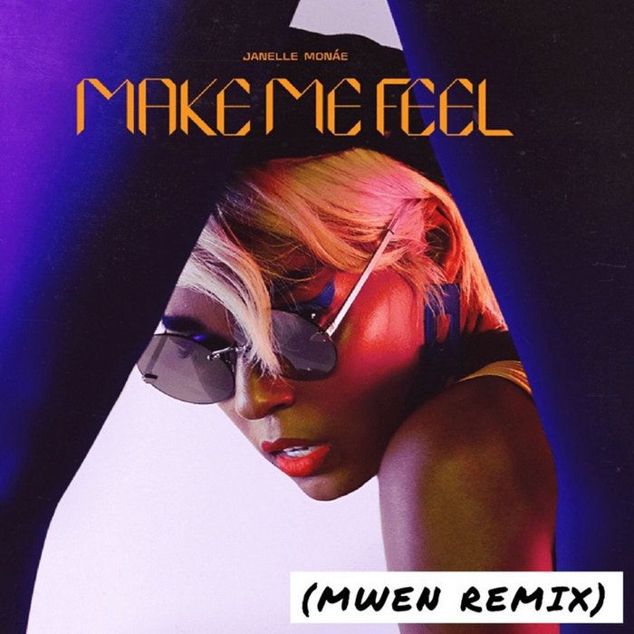 Janelle Monae - Make Me Feel (Mwen Remix), by Mwen