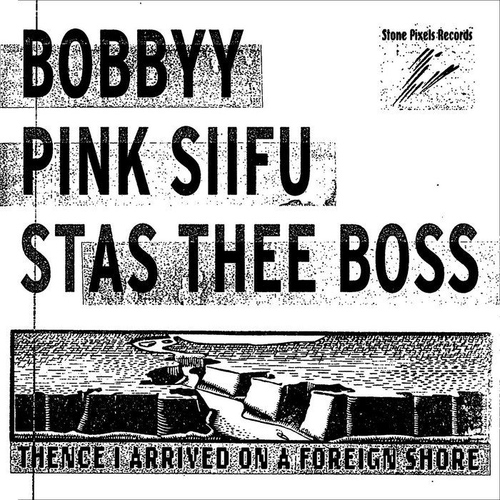 Thence I Arrived On A Foreign Shore (ft Pink Siifu & Stas Thee Boss), by Bobbyy