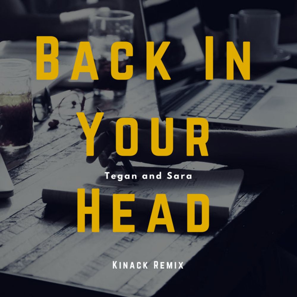 Tegan and Sara - Back In Your Head (Kinack Bootleg Remix), by Kinack